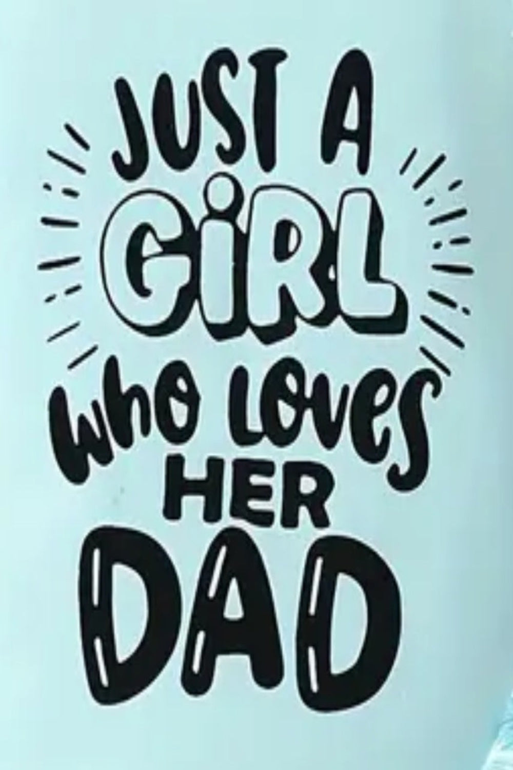 Body turkoois "JUST A GIRL WHO LOVES HER DAD"  en broek met bloemen met wijde pijpen